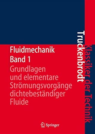 fluidmechanik band 1 grundlagen und elementare stromungsvorgange dichtebestandiger fluide 1st edition erich a