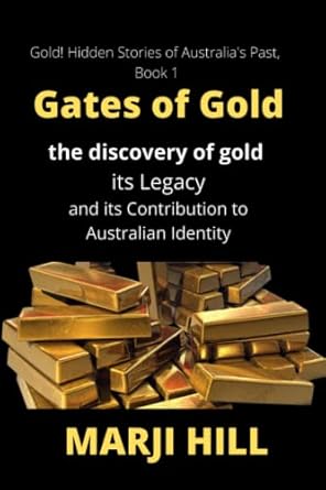 gates of gold the discovery of gold its legacy and its contribution to australian identity 1st edition marji