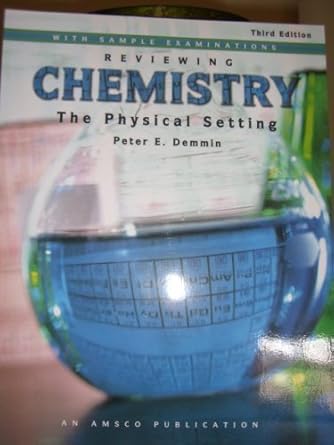 reviewing chemistry the physical setting with sample examinations 1st edition peter e demmin 1567659063,