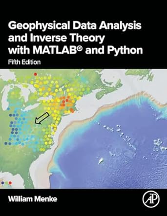 geophysical data analysis and inverse theory with matlab and python 1st edition william menke 0443137943,