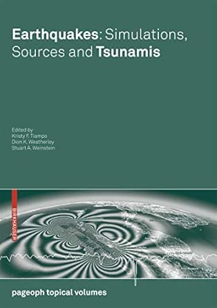 earthquakes simulations sources and tsunamis 1st edition kristy f tiampo ,dion k weatherley ,stuart a