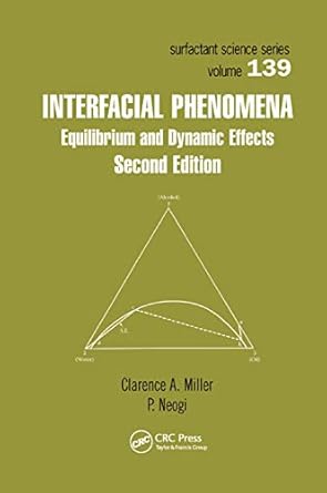 interfacial phenomena equilibrium and dynamic effects 1st edition p neogi ,clarence a miller 0367388529,