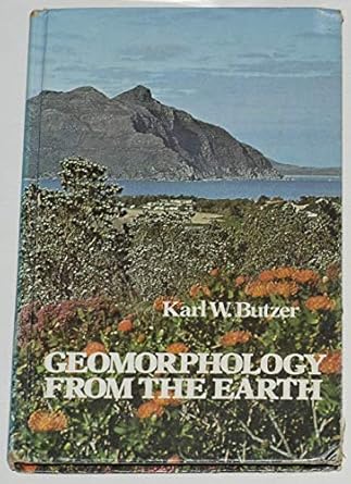 geomorphology from the earth 1st edition karl w butzer 0060410973, 978-0060410971
