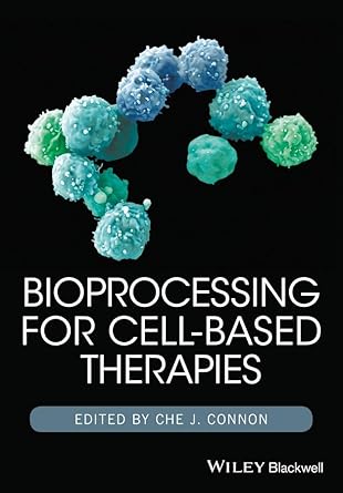 bioprocessing for cell based therapies 1st edition che j connon 1118743415, 978-1118743416