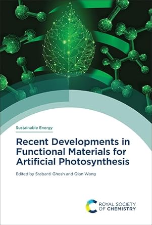 recent developments in functional materials for artificial photosynthesis 1st edition srabanti ghosh ,qian
