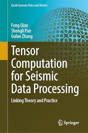 tensor computation for seismic data processing linking theory and practice 1st edition feng qian ,shengli pan