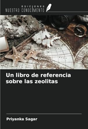 un libro de referencia sobre las zeolitas 1st edition priyanka sagar 6205220067, 978-6205220061
