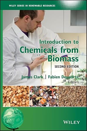 introduction to chemicals from biomass 1st edition james h clark ,fabien deswarte 1118714482, 978-1118714485