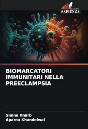 biomarcatori immunitari nella preeclampsia 1st edition simmi kharb ,aparna khandelwal 6207922794,