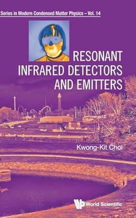 resonant infrared detectors and emitters 1st edition choi kwong kit 9811286515, 978-9811286513