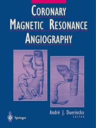 coronary magnetic resonance angiography 1st edition andre j duerinckx ,a e stillman 1475776926, 978-1475776928