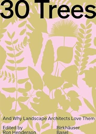 30 trees and why landscape architects love them 1st edition ron henderson 3035627312, 978-3035627312