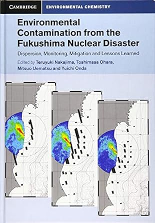 environmental contamination from the fukushima nuclear disaster dispersion monitoring mitigation and lessons