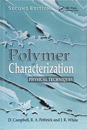 polymer characterization physical techniques 1st edition dan campbell ,richard a pethrick ,jim r white