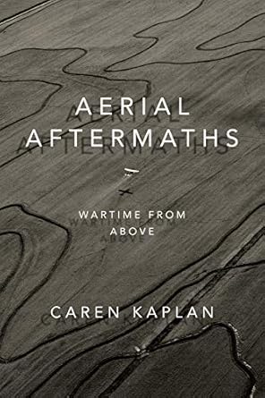 aerial aftermaths wartime from above 1st edition caren kaplan 0822370085, 978-0822370086