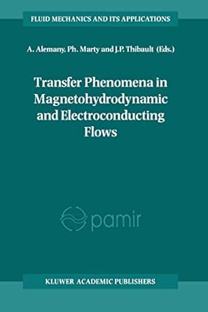 transfer phenomena in magnetohydrodynamic and electroconducting flows selected papers of the pamir conference