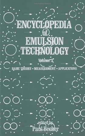 encyclopedia of emulsion technology vol 3 basic theory measurement applications 1st edition paul becher
