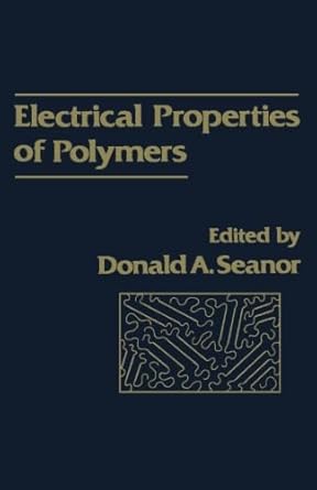 electrical properties of polymers 1st edition donald a seanor 1483206696, 978-1483206691