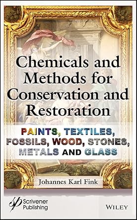 chemicals and methods for conservation and restoration paintings textiles fossils wood stones metals and
