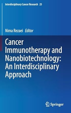 cancer immunotherapy and nanobiotechnology an interdisciplinary approach 1st edition nima rezaei 3032038618,