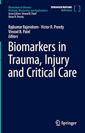 biomarkers in trauma injury and critical care 1st edition rajkumar rajendram ,victor r preedy ,vinood b patel