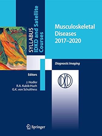 musculoskeletal diseases 2017 2020 diagnostic imaging 1st edition juerg hodler ,rahel a kubik huch ,gustav k