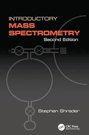 introductory mass spectrometry 1st edition stephen shrader 1138402494, 978-1138402492