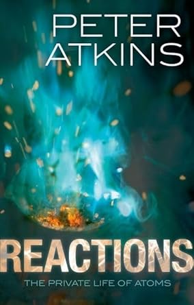 reactions the private life of atoms 1st edition peter atkins 0199695121, 978-0199695126
