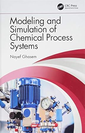 modeling and simulation of chemical process systems 1st edition nayef ghasem 1138568511, 978-1138568518