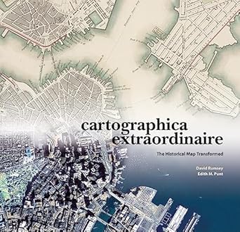 cartographica extraordinaire the historical map transformed 1st edition david rumsey ,edith m punt ,edith m