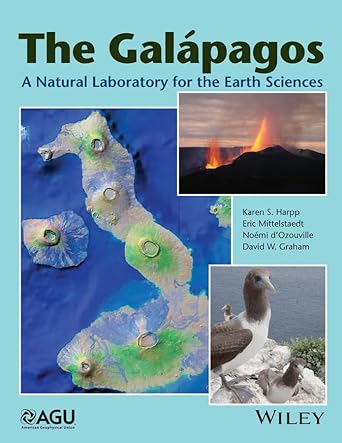 the galapagos a natural laboratory for the earth sciences 1st edition karen s harpp ,eric mittelstaedt ,noemi
