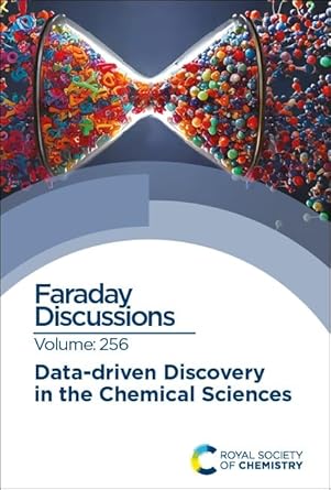 data driven discovery in the chemical sciences faraday discussion 256 1st edition royal society of chemistry