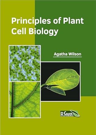 principles of plant cell biology 1st edition agatha wilson 163239801x, 978-1632398017