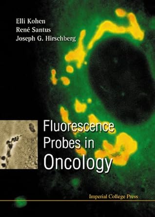 fluorescence probes in oncology 1st edition joseph g hirschberg ,eli kohen ,rene santus 1860941508,