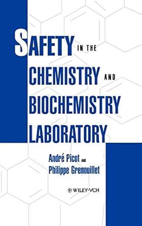 safety in the chemistry and biochemistry laboratory 1st edition andre picot ,p grenouillet 0471185566,