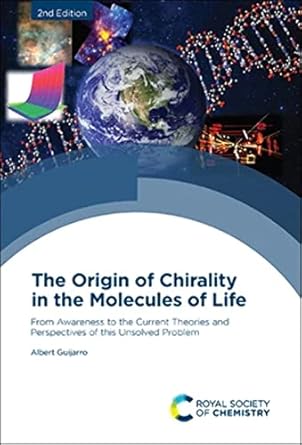 origin of chirality in the molecules of life from awareness to the current theories and perspectives of this