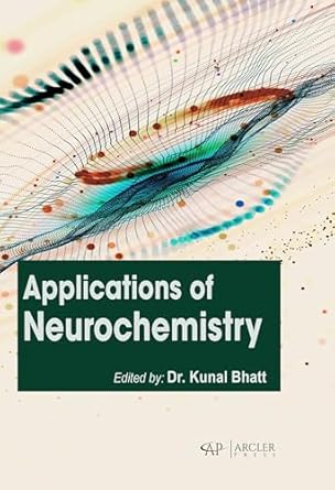 applications of neurochemistry 1st edition kunal bhatt 1774698463, 978-1774698464