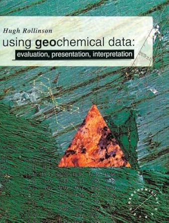 using geochemical data evaluation presentation interpretation 1st edition hugh r rollinson 1138836990,