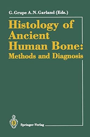 histology of ancient human bone methods and diagnosis proceedings of the palaeohistology workshop held from 3