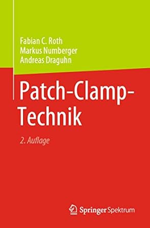 patch clamp technik 1st edition fabian c roth ,markus numberger ,andreas draguhn ,bert sakmann 3662660520,