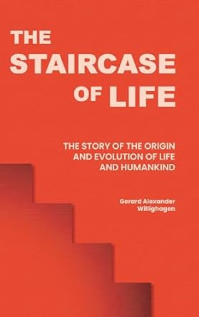 the staircase of life the story of the origin and evolution of life and humankind 1st edition gerard