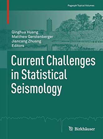 current challenges in statistical seismology 1st edition qinghua huang ,matthew gerstenberger ,jiancang