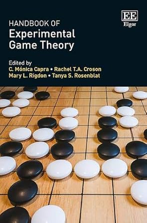 handbook of experimental game theory 1st edition c m capra ,rachel t a croson ,mary l rigdon ,tanya s