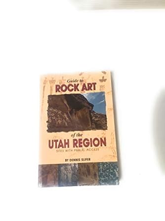 guide to rock art of the utah region sites with public access 1st edition dennis slifer 158096009x,