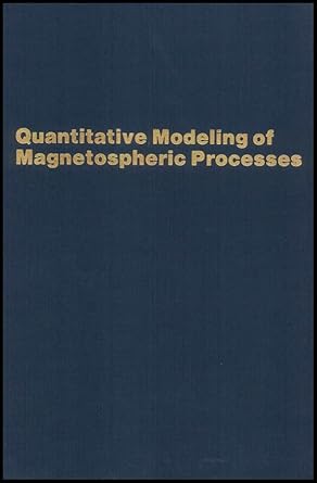 quantitative modeling of magnetospheric processes 1st edition w p olson 0875900216, 978-0875900216