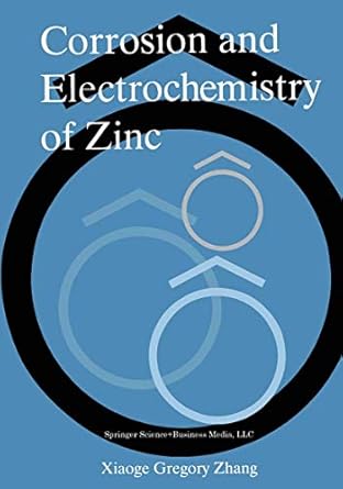 corrosion and electrochemistry of zinc 1st edition xiaoge gregory zhang 0306453347, 978-0306453342