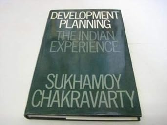development planning the indian experience 1st edition sukhamoy chakravarty 0198285558, 978-0198285557