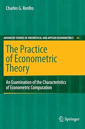 the practice of econometric theory an examination of the characteristics of econometric computation 1st