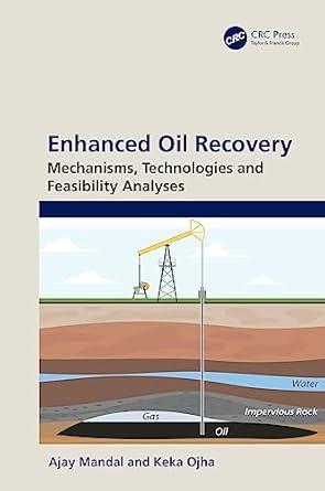 enhanced oil recovery mechanisms technologies and feasibility analyses 1st edition ajay mandal ,keka ojha