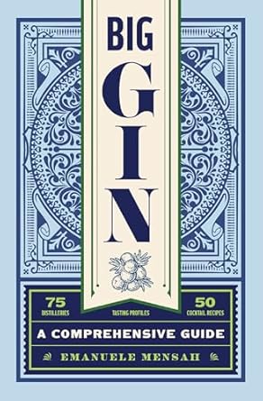 big gin the rebirth of one of the worlds oldest spirits 1st edition emanuele mensah 1400342007, 978-1400342006
